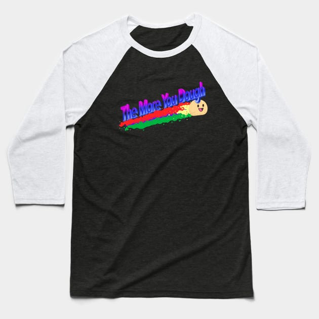 Funny Baking - The More You Dough 90s Retro Baseball T-Shirt by aaronsartroom